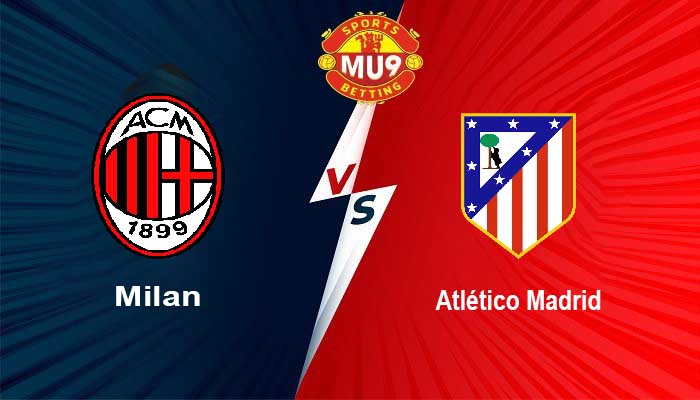 Milan vs Atlético Madrid