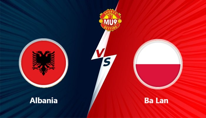 Albania vs Ba Lan