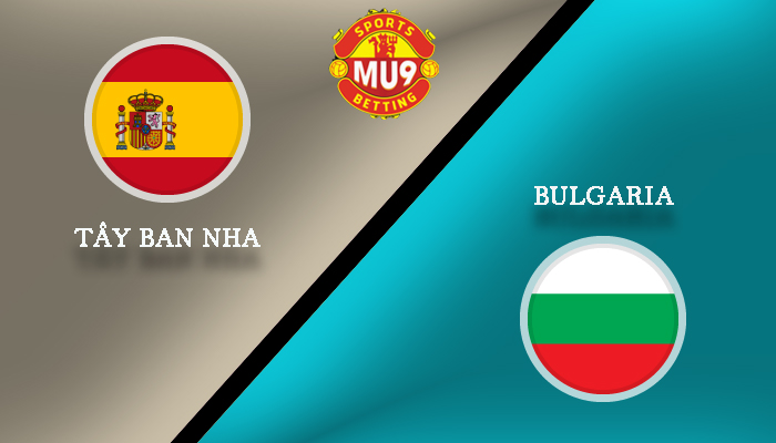 Tây Ban Nha vs Bulgaria