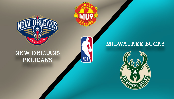 New Orleans Pelicans vs Milwaukee Bucks